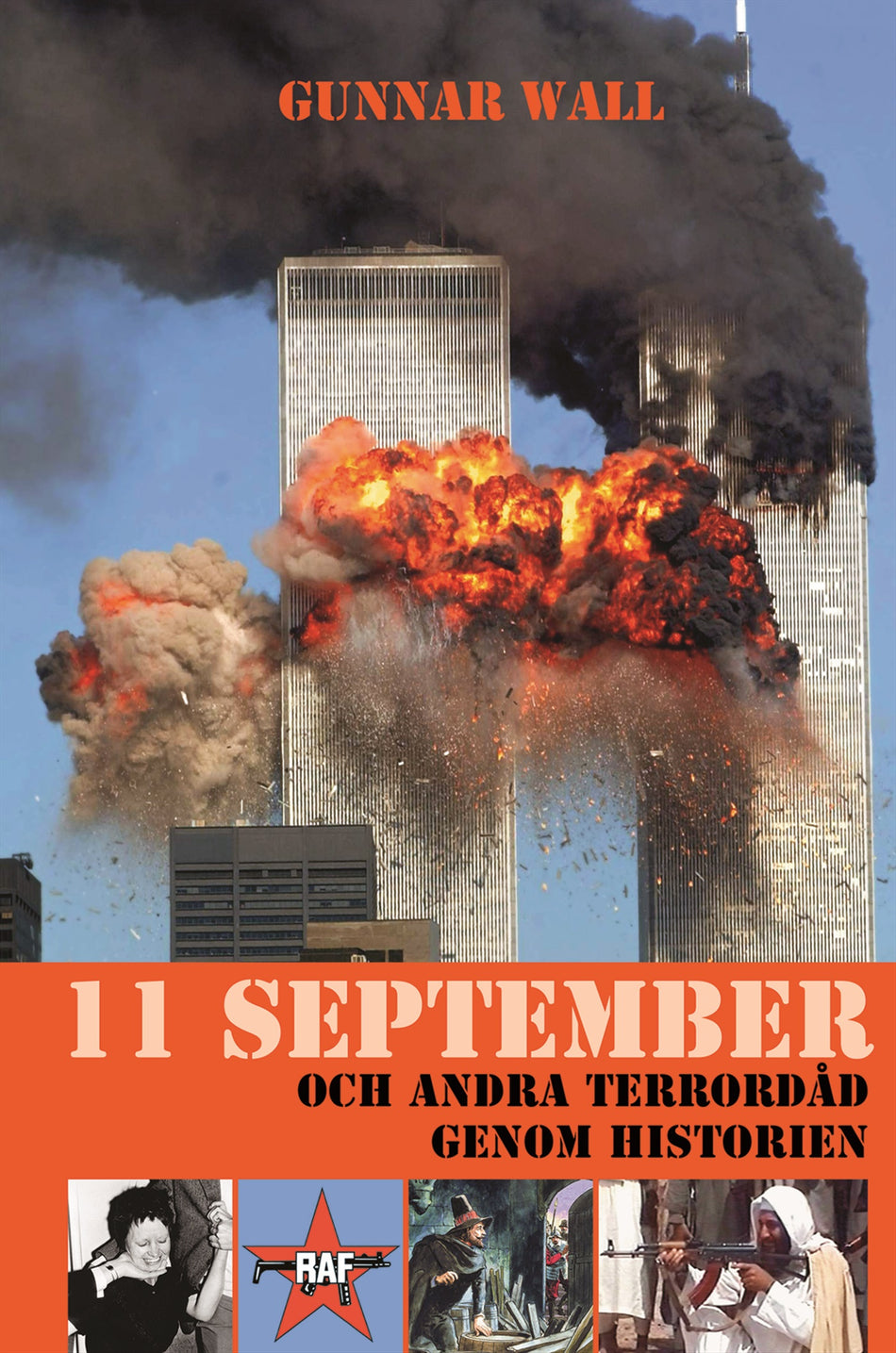 Valokuva kirjasta Gunnar Wall 11 september och andra terrordåd genom historien, kuuluu tuoteryhmään Ruots muu tieto.