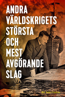 Andra världskrigets största och mest avgörande slag