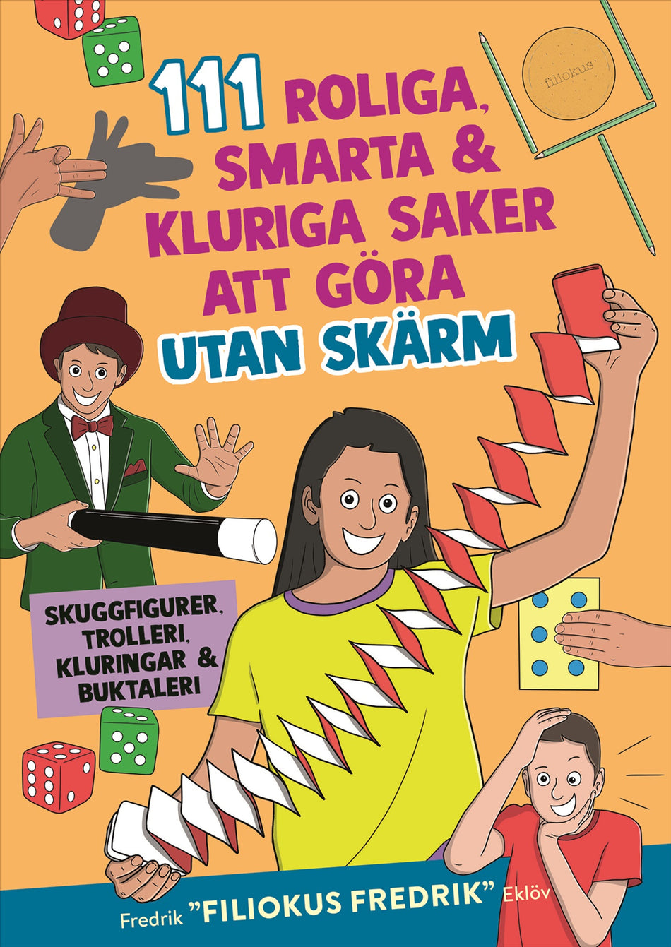 Valokuva kirjasta Fredrik Pärn Eklöv 111 roliga, smarta, kluriga saker att göra utan skärm, kuuluu tuoteryhmään Ruots harrasteet taide.