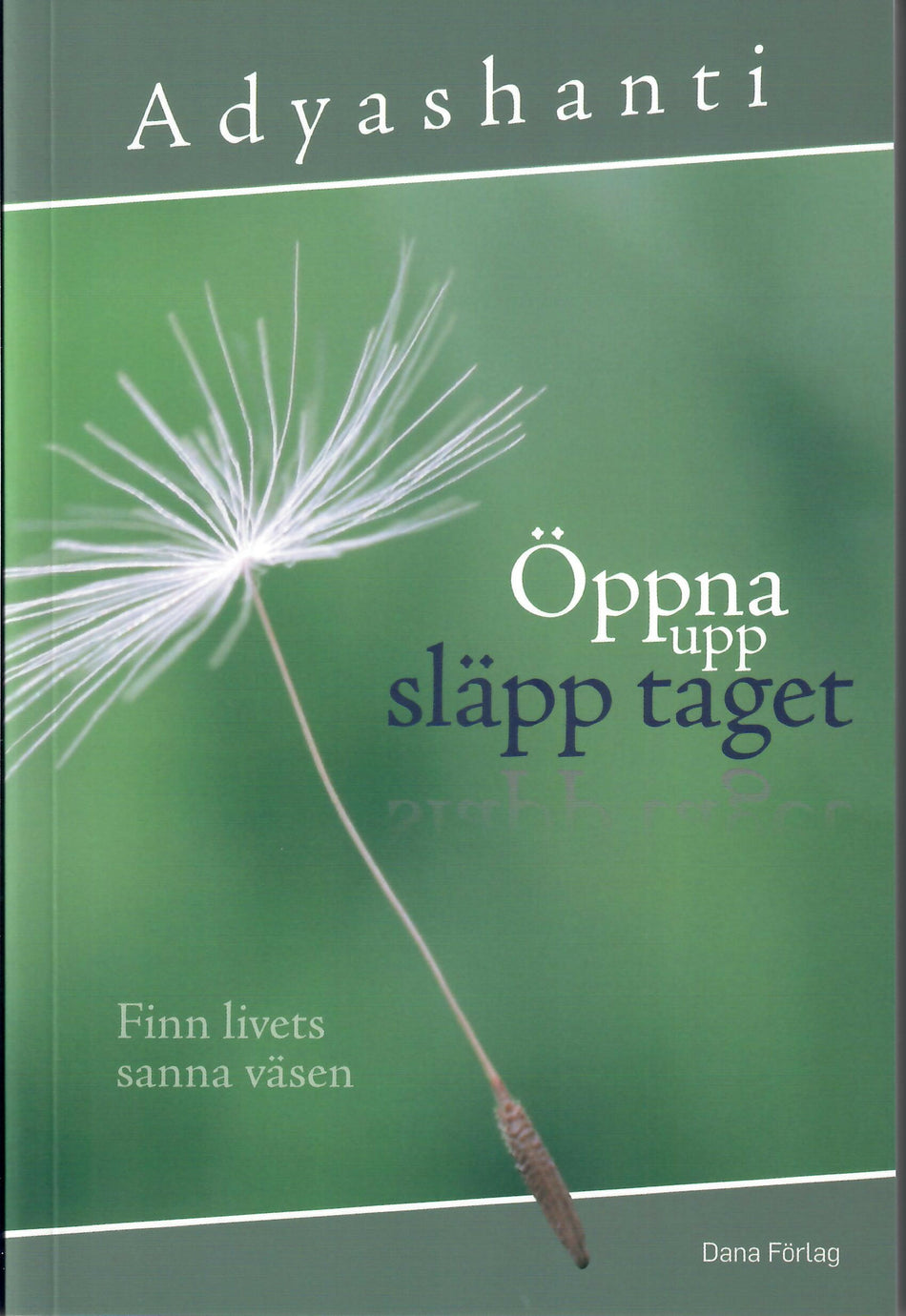 Valokuva kirjasta N/A Öppna upp, släpp taget : finn livets sanna väsen, kuuluu tuoteryhmään Ruots muu tieto.