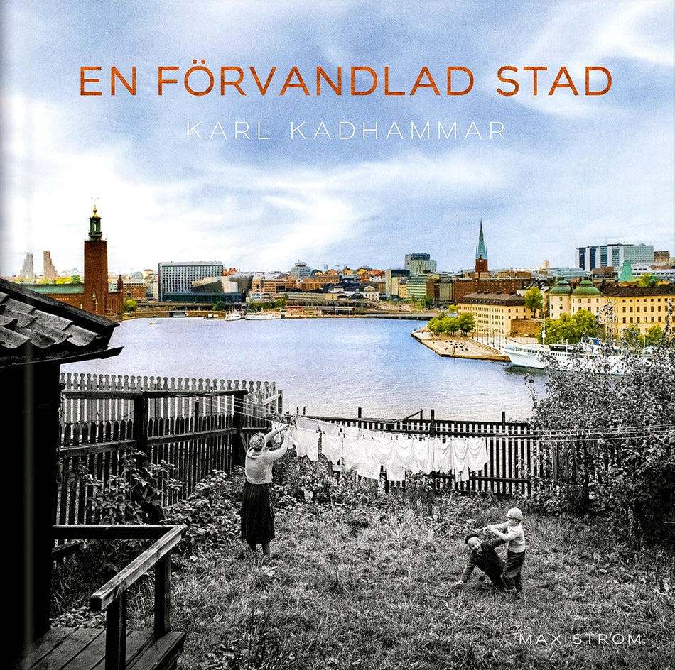 Valokuva kirjasta Karl Kadhammar En förvandlad stad : Stockholm förr och nu, kuuluu tuoteryhmään Ruots harrasteet taide.