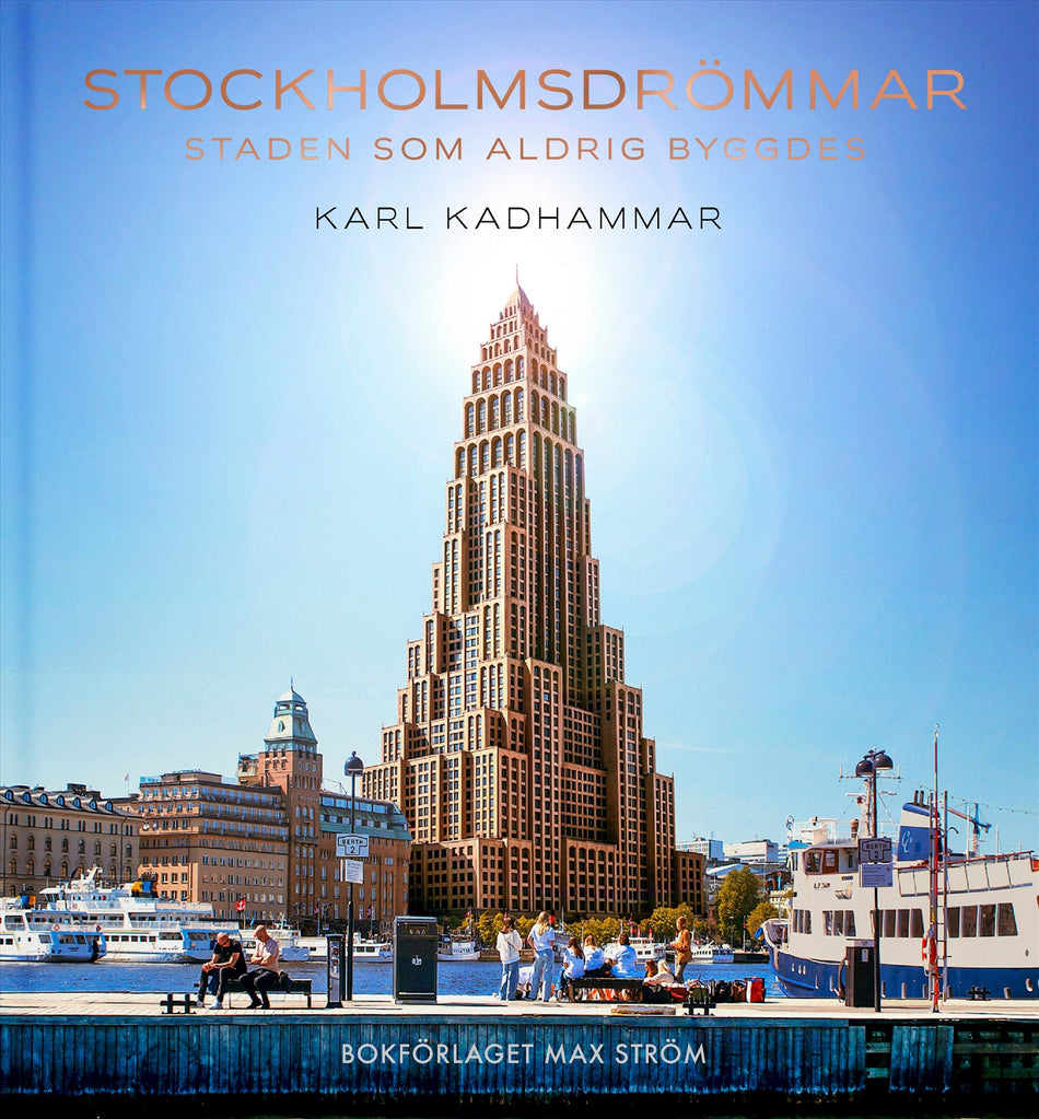 Valokuva kirjasta Karl Kadhammar Stockholmsdrömmar : staden som aldrig byggdes, kuuluu tuoteryhmään Ruots harrasteet taide.