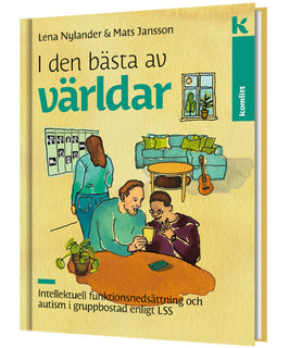 I den bästa av världar : Intellektuell funktionsnedsättning och autism i gruppbostad enligt LSS