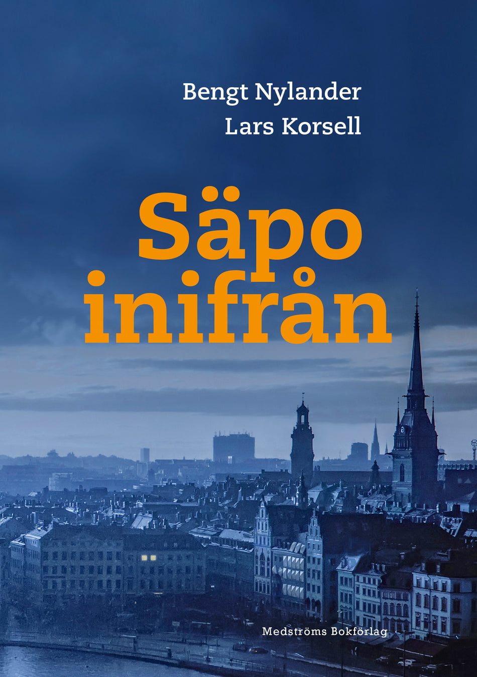 Valokuva kirjasta Bengt Nylander / Lars Korsell Säpo inifrån, kuuluu tuoteryhmään Ruots muu tieto.