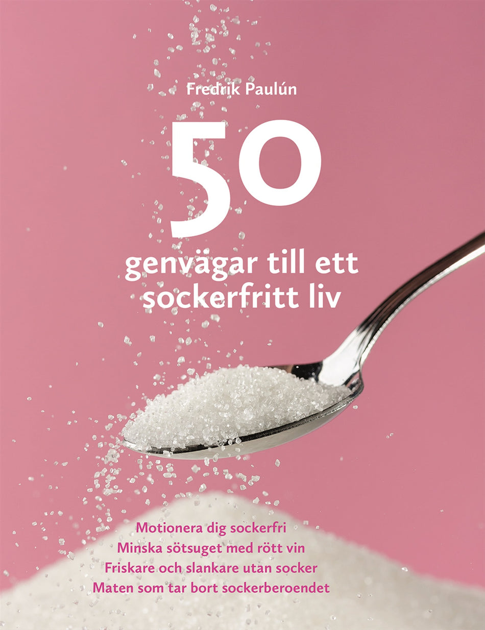 Valokuva kirjasta Fredrik Paulún 50 genvägar till ett sockerfritt liv, kuuluu tuoteryhmään Ruots muu tieto.