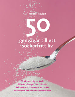 50 genvägar till ett sockerfritt liv