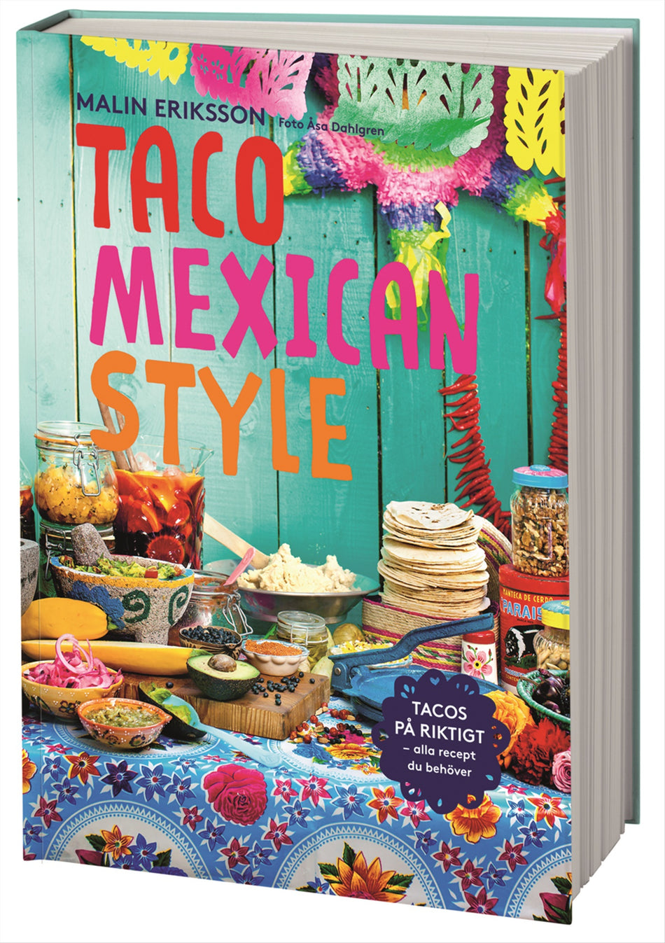 Valokuva kirjasta Malin Eriksson Taco mexican style, kuuluu tuoteryhmään Ruots harrasteet taide.