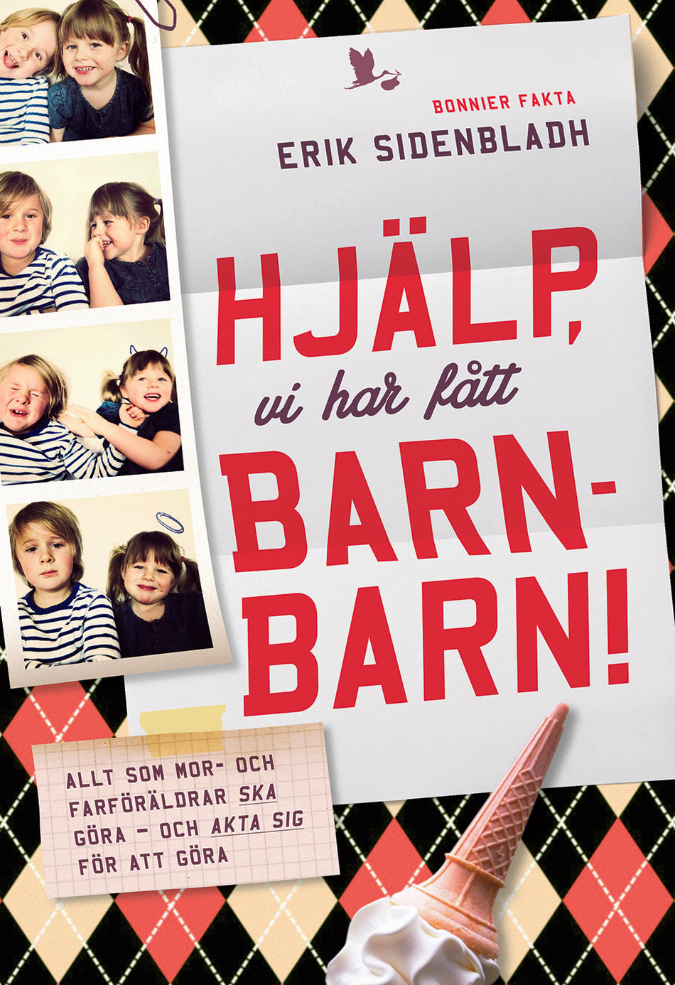 Valokuva kirjasta Erik Sidenbladh Hjälp, vi har fått barnbarn!, kuuluu tuoteryhmään Ruots muu tieto.