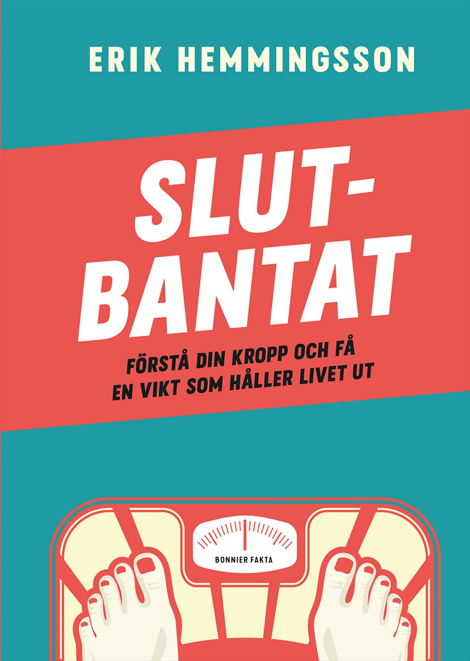 Valokuva kirjasta Erik Hemmingsson Slutbantat : förstå din kropp och få en vikt som håller livet ut, kuuluu tuoteryhmään Ruots muu tieto.