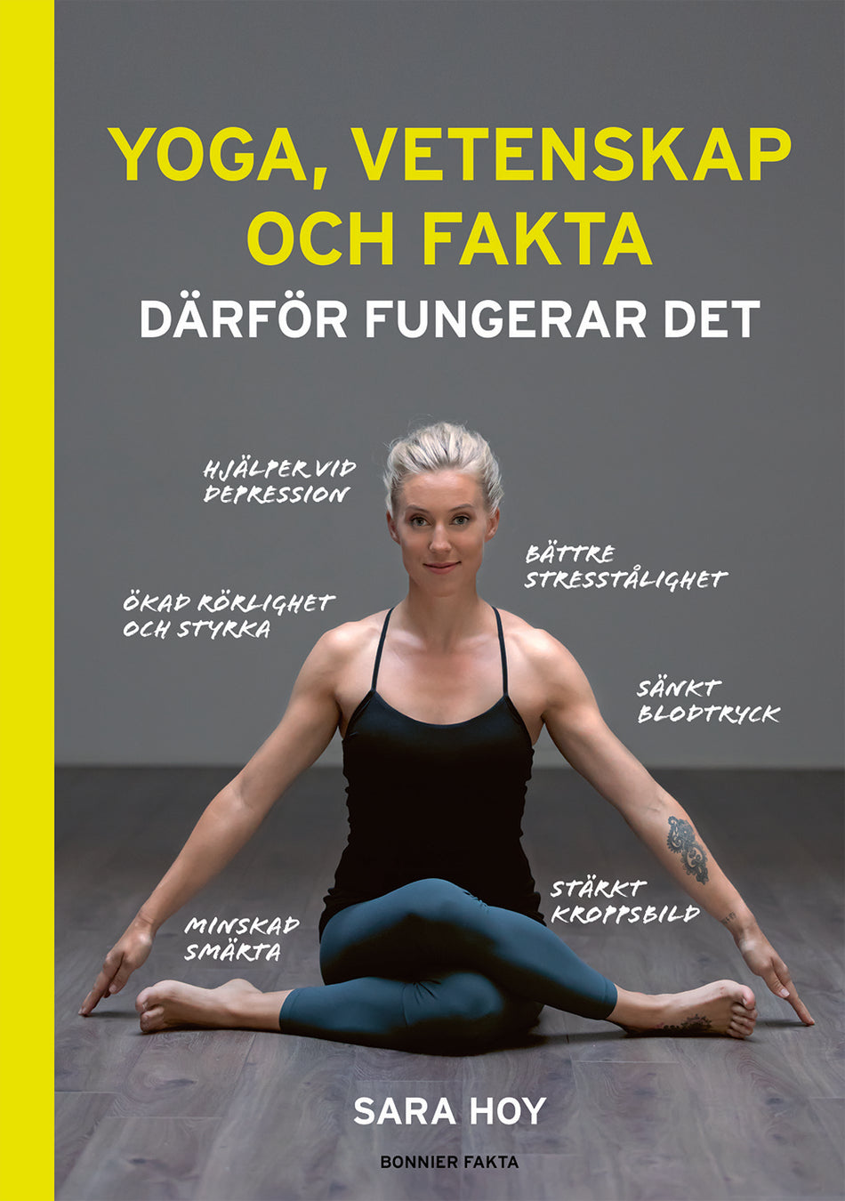 Valokuva kirjasta Sara Hoy Yoga, vetenskap och fakta : därför fungerar det, kuuluu tuoteryhmään Ruots muu tieto.