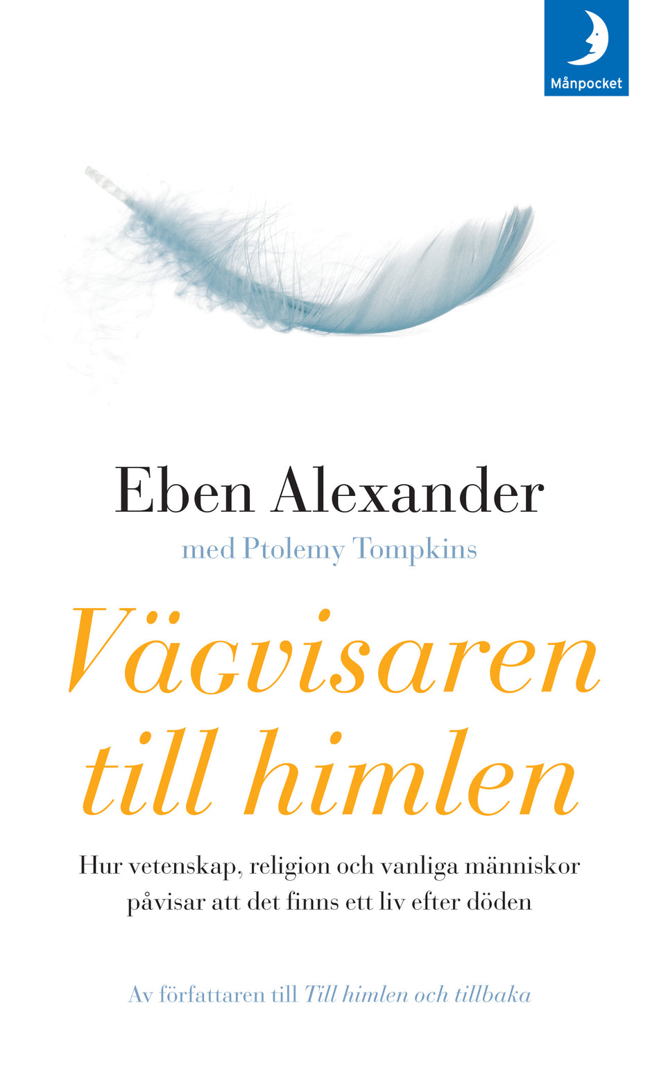 Valokuva kirjasta Eben Alexander / Ptolemy Tompkins Vägvisaren till himlen : hur vetenskap, religion och vanliga människor påvisar att det finns ett liv efter döden, kuuluu tuoteryhmään Ruots muu tieto.