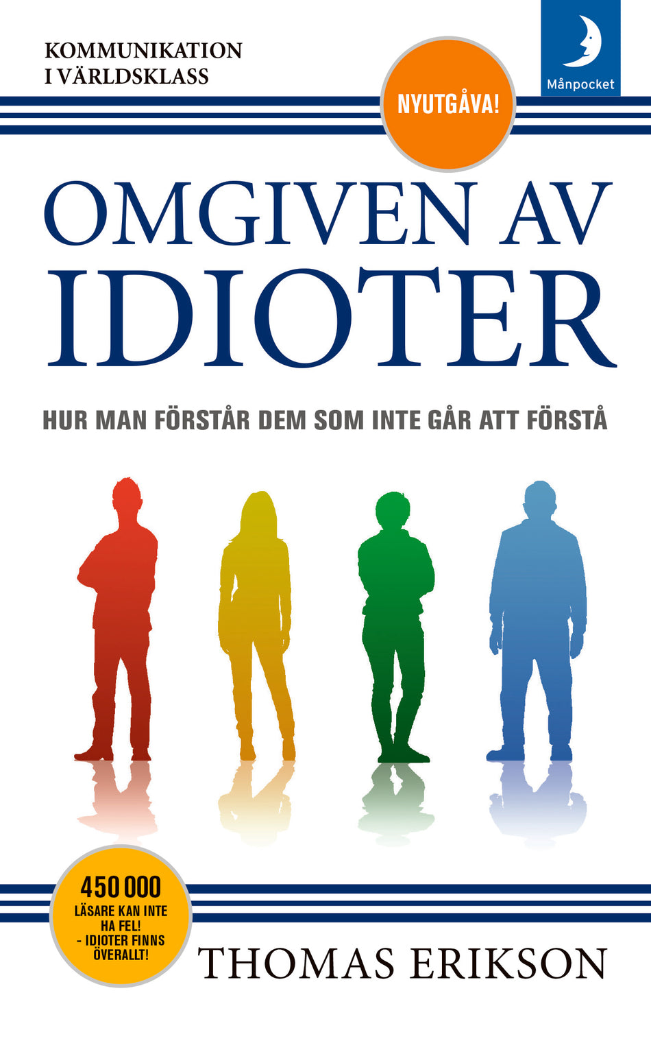 Valokuva kirjasta Thomas Erikson Omgiven av idioter : hur man förstår dem som inte går att förstå, kuuluu tuoteryhmään Ruots muu tieto.