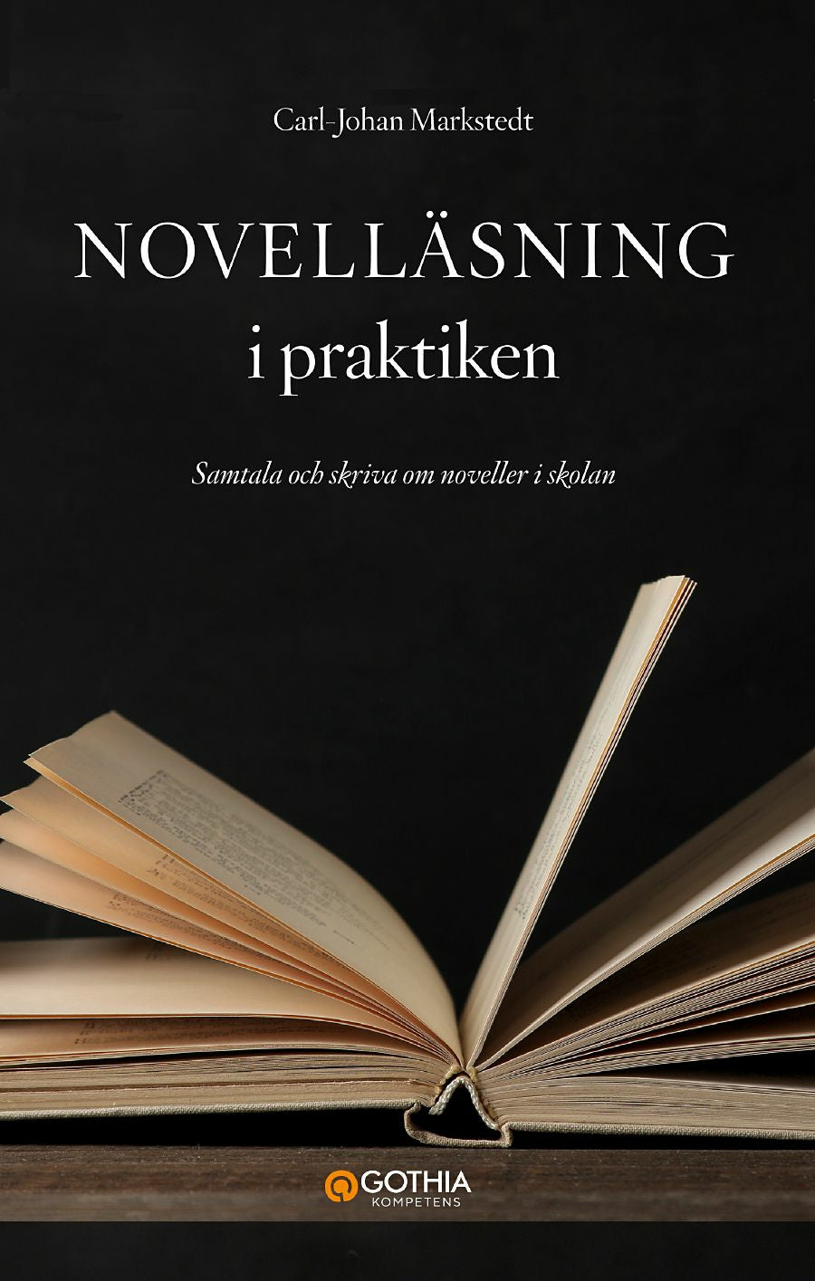 Valokuva kirjasta Carl-Johan Markstedt Novelläsning i praktiken : samtala och skriva om noveller i skolan, kuuluu tuoteryhmään Ruots muu tieto.