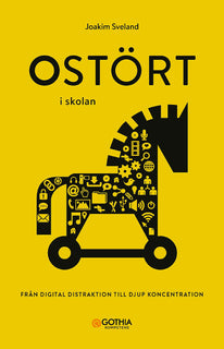 Ostört i skolan : från digital distraktion till djup koncentration