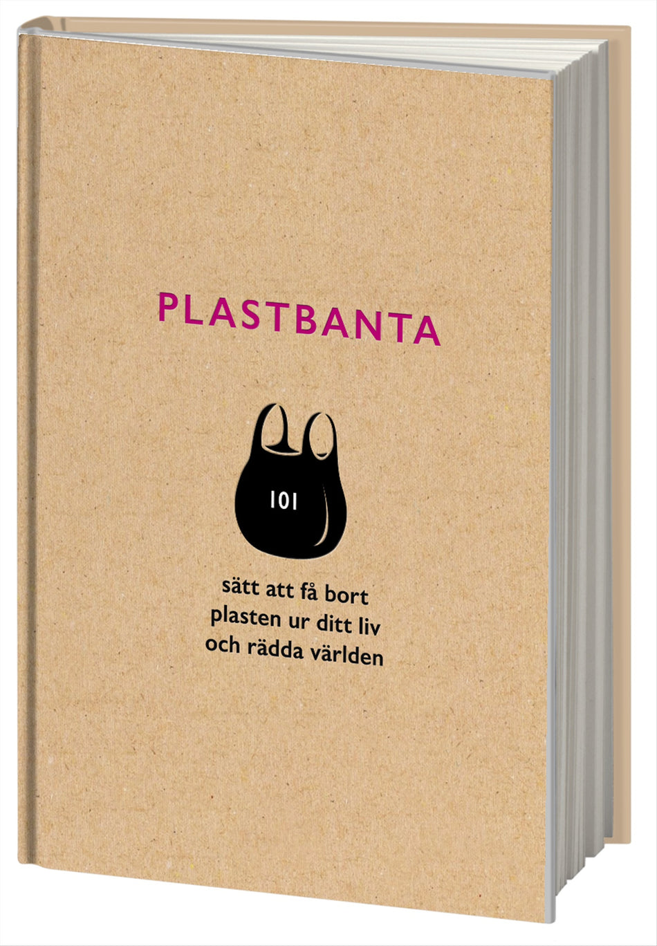 Valokuva kirjasta  Plastbanta : 101 sätt att få bort plasten ur ditt liv och rädda världen, kuuluu tuoteryhmään Ruots muu tieto.