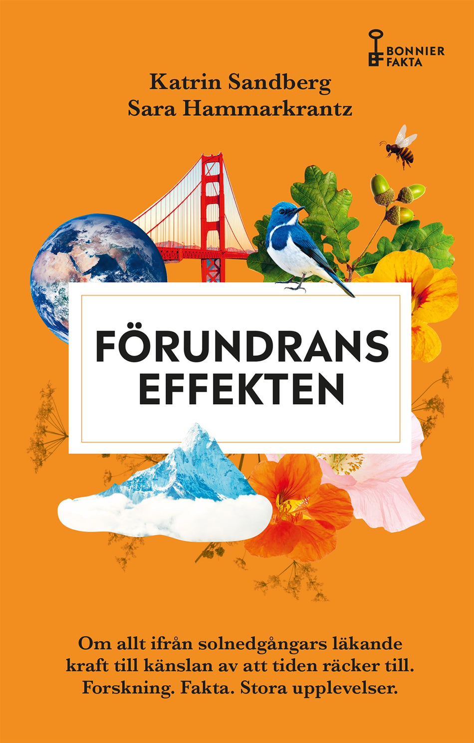 Valokuva kirjasta Katrin Sandberg / Sara Hammarkrantz Förundranseffekten : om allt ifrån solnedgångars läkande kraft till känslan av att tiden räcker till - forskning, fakta och stora upplevelser, kuuluu tuoteryhmään Ruots muu tieto.