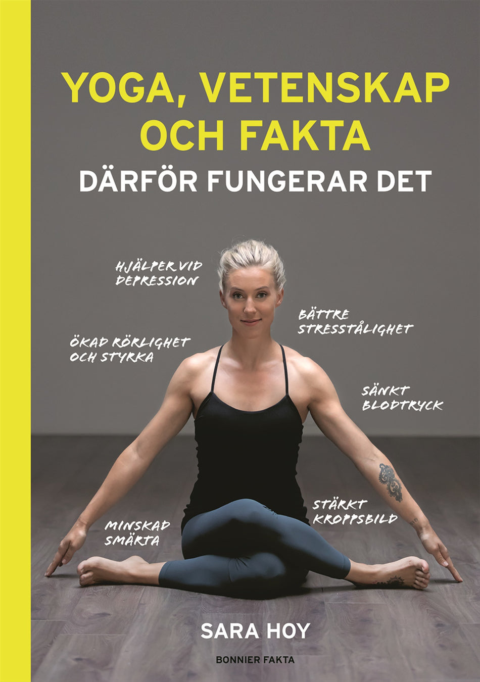 Valokuva kirjasta Sara Hoy Yoga, vetenskap och fakta : därför fungerar det, kuuluu tuoteryhmään Ruots muu tieto.