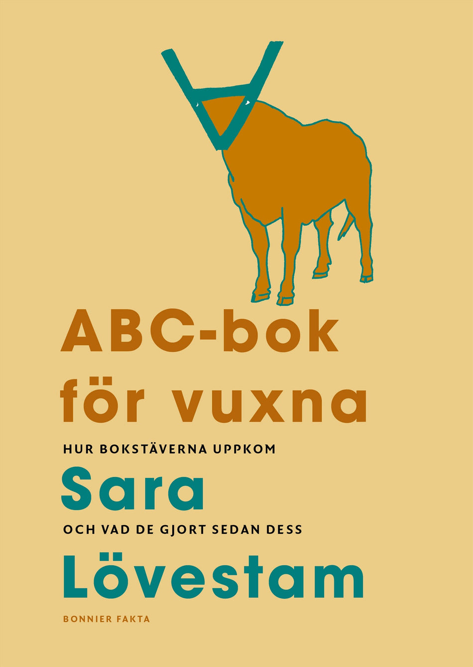 Valokuva kirjasta Sara Lövestam ABC-bok för vuxna : hur bokstäverna uppkom och vad de gjort sedan dess, kuuluu tuoteryhmään Ruots muu tieto.