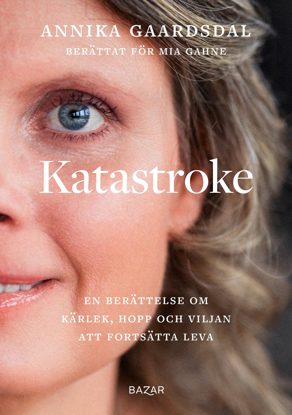 Valokuva kirjasta Annika Gaardsdal / Mia Gahne Katastroke : en berättelse om kärlek, hopp och viljan att fortsätta leva, kuuluu tuoteryhmään Ruots muu tieto.