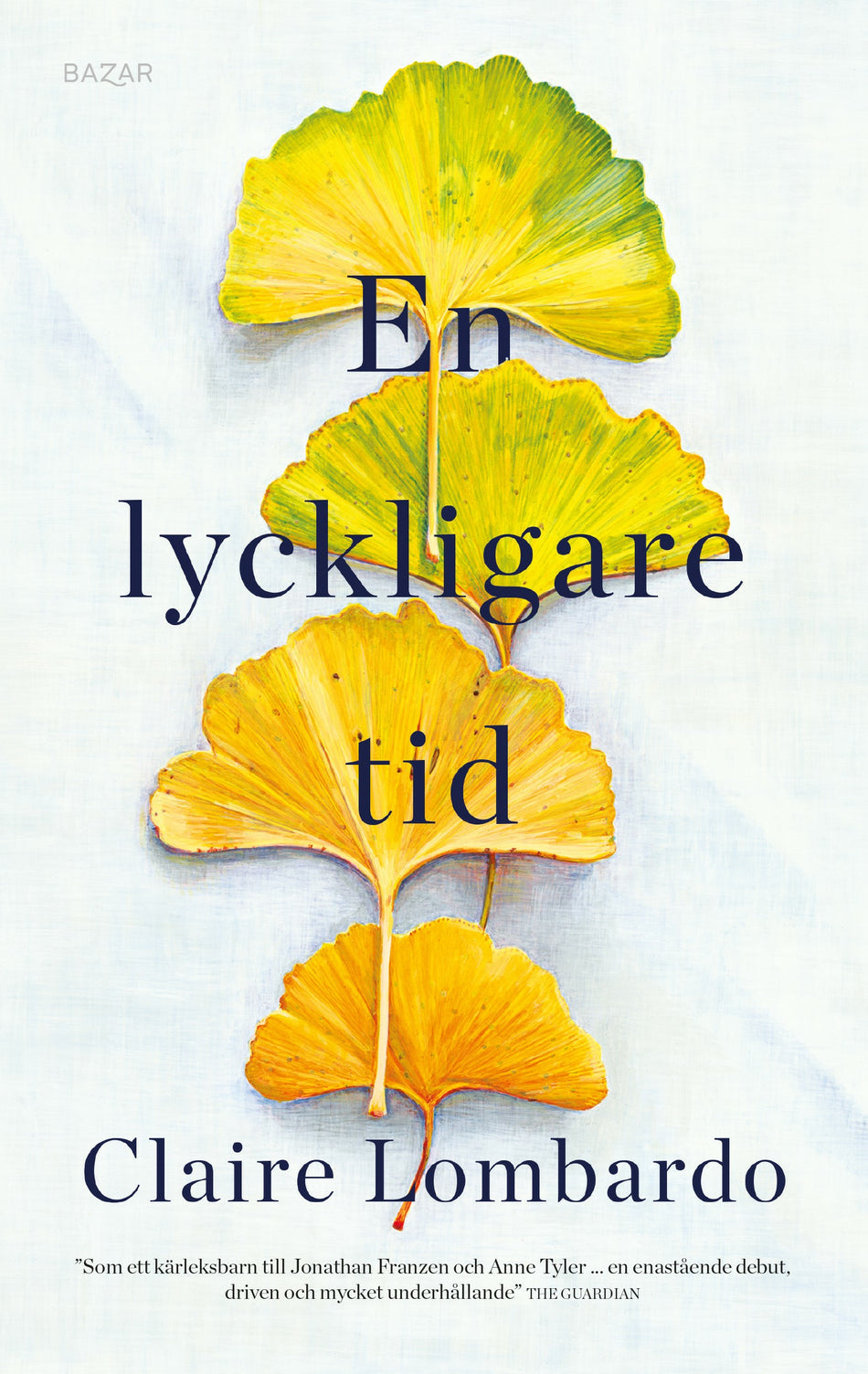 Valokuva kirjasta Claire Lombardo En lyckligare tid, kuuluu tuoteryhmään Ruots kaunokirjat.