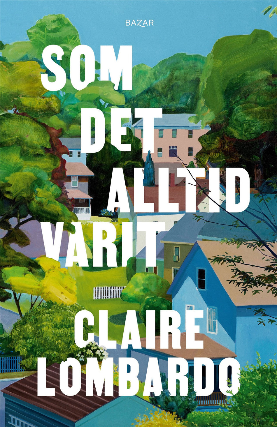 Valokuva kirjasta Claire Lombardo Som det alltid varit, kuuluu tuoteryhmään Ruots kaunokirjat.