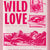 Tuotteen Wild Love (svensk utgåva) pikkukuva 1