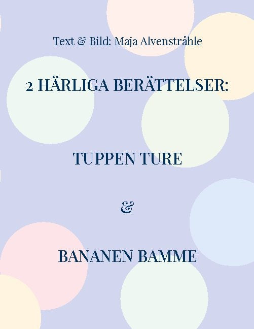 Valokuva kirjasta Maja Alvenstråhle 2 Härliga Berättelser: Tuppen Ture &amp; Bananen Bamme, kuuluu tuoteryhmään Ruots lapset nuoret ja sarjakuvat.