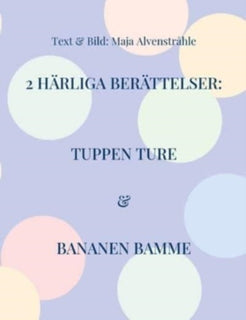 2 Härliga Berättelser: Tuppen Ture & Bananen Bamme