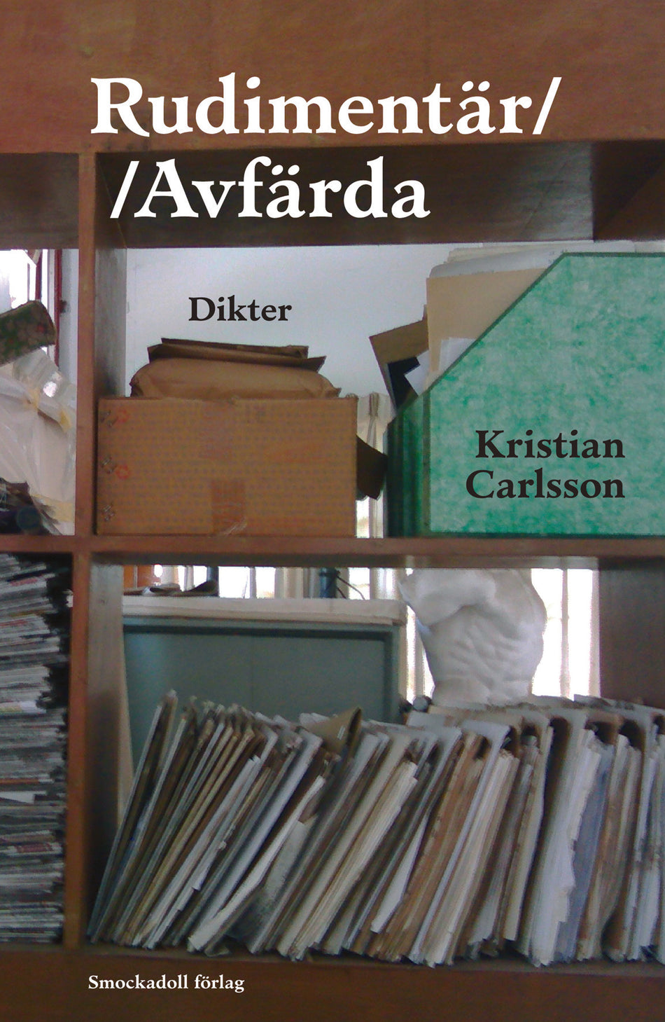 Valokuva kirjasta Kristian Carlsson Rudimentär//Avfärda, kuuluu tuoteryhmään Ruots muu tieto.