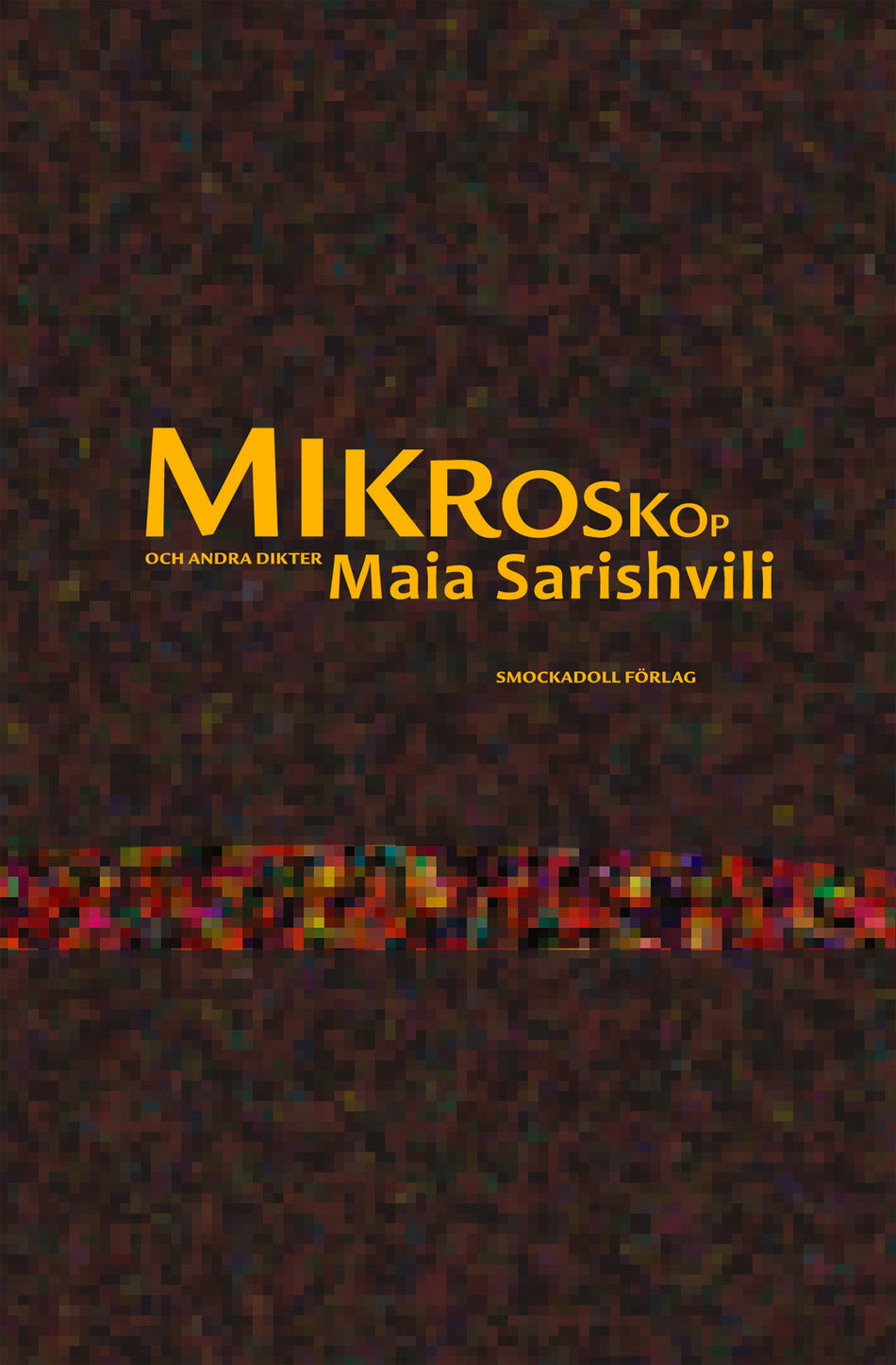 Valokuva kirjasta Maia Sarishvili Mikroskop och andra dikter, kuuluu tuoteryhmään Ruots muu tieto.