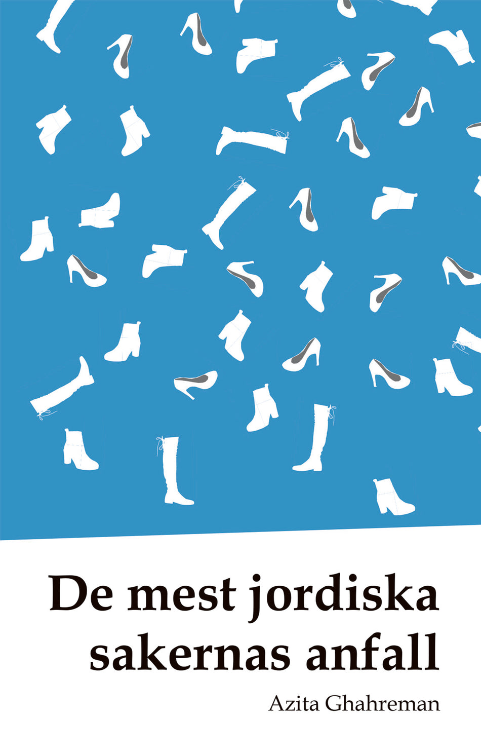 Valokuva kirjasta Azita Ghahreman De mest jordiska sakernas anfall, kuuluu tuoteryhmään Ruots kaunokirjat.