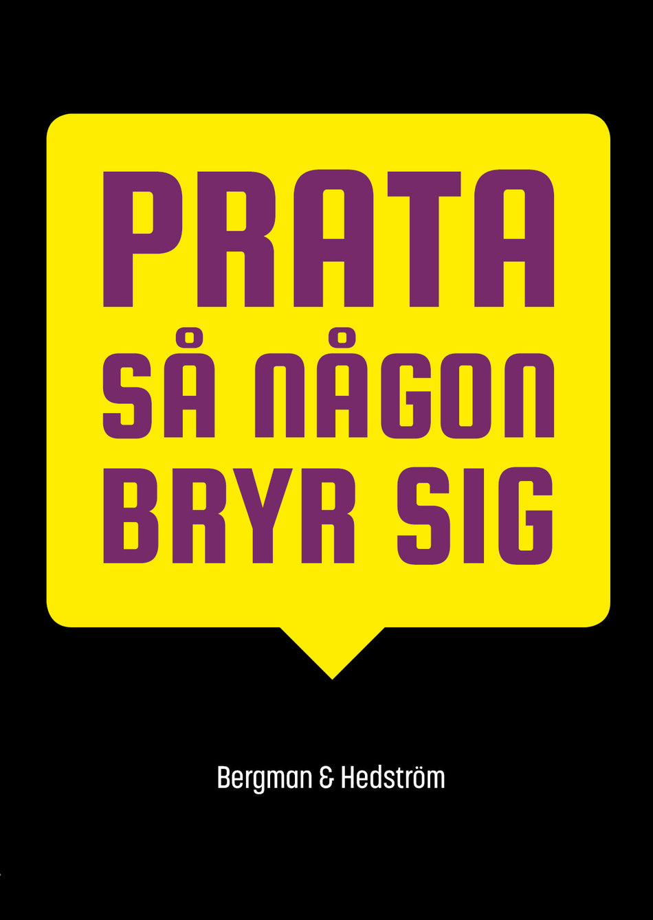 Valokuva kirjasta Magnus Bergman / Joakim Hedström Prata så någon bryr sig, kuuluu tuoteryhmään Ruots muu tieto.