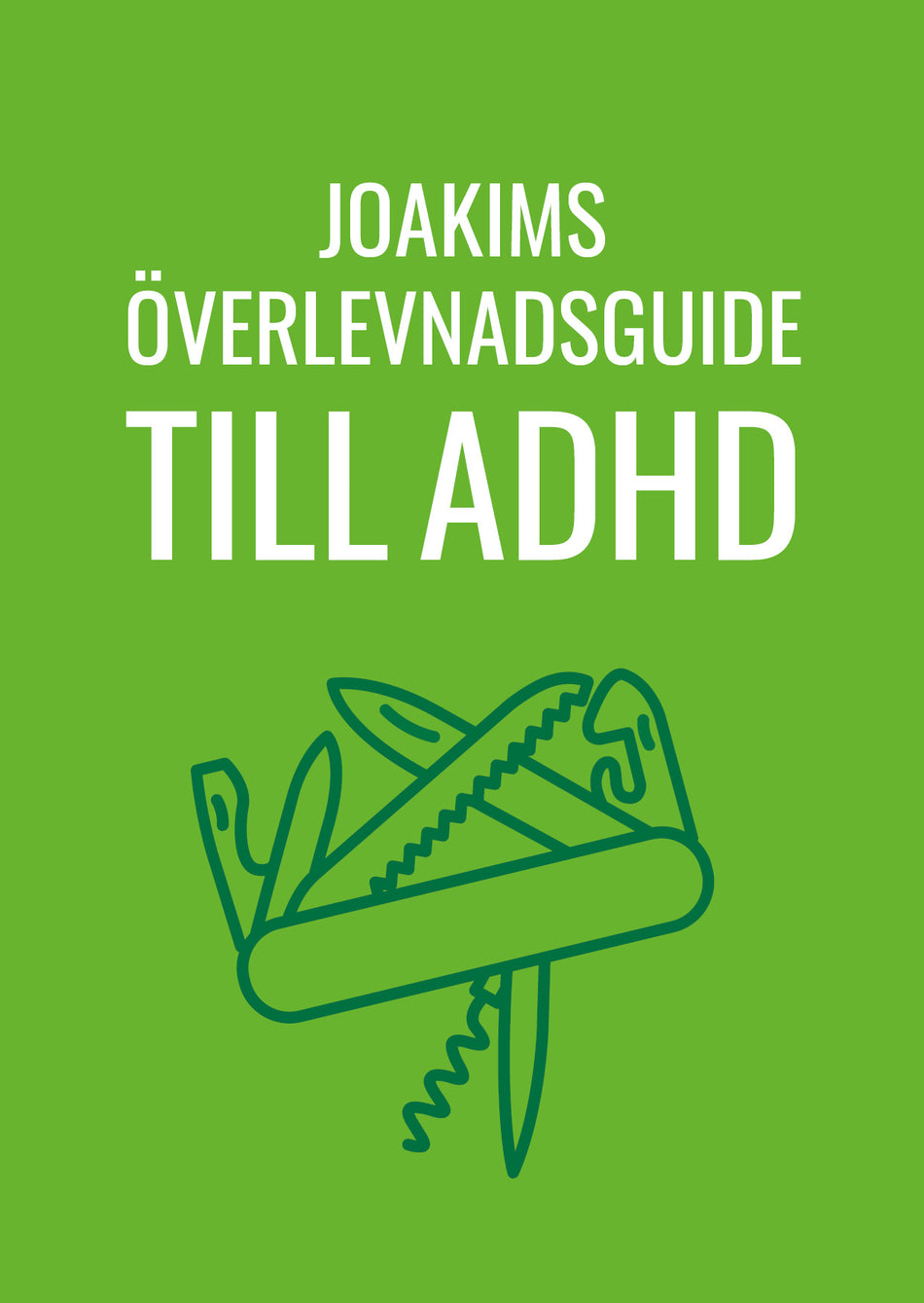 Valokuva kirjasta Joakim Hedström Joakims överlevnadsguide till adhd, kuuluu tuoteryhmään Ruots muu tieto.