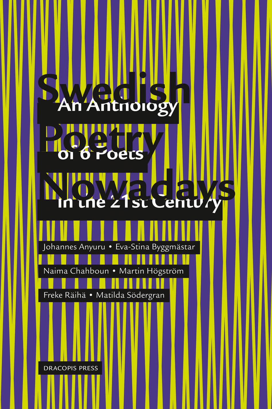 Valokuva kirjasta Johannes Anyuru / Eva-Stina Byggmästar / Naima Chahboun / Martin Högström / Freke Räihä / Matilda Södergran Swedish poetry nowadays : an anthology of 6 poets in the 21st Century, kuuluu tuoteryhmään Ruots muu tieto.