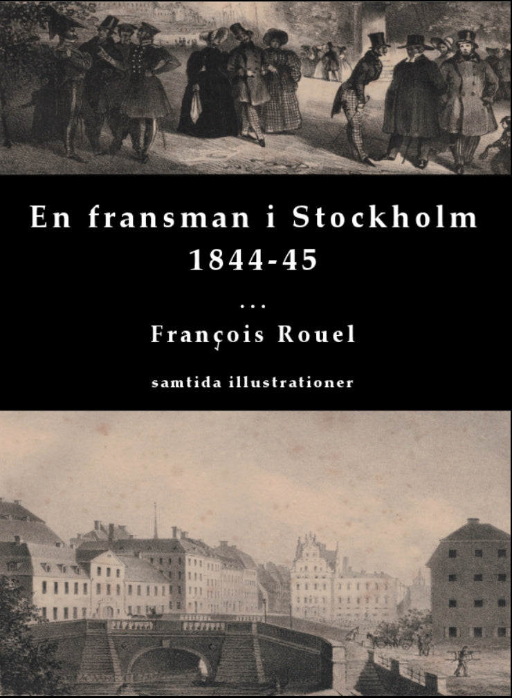 Valokuva kirjasta Francois Rouel En fransman i Stockholm 1844-45, kuuluu tuoteryhmään Ruots muu tieto.
