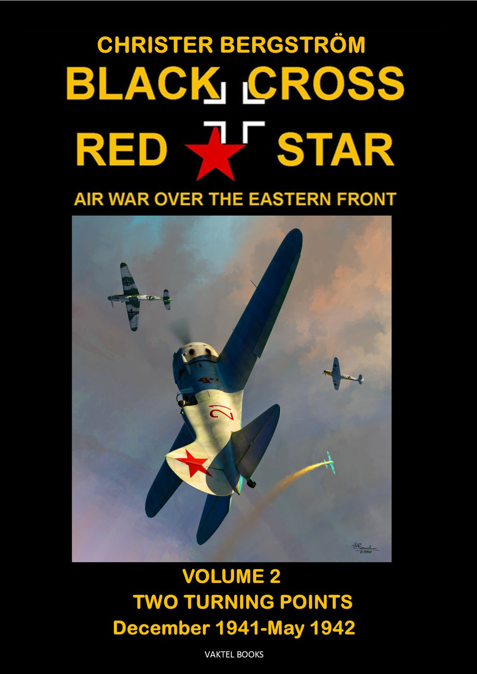 Valokuva kirjasta Christer Bergström Black cross / red star : air war over the Eastern front. Volume 2, two turning points: december 1941-May 1942, kuuluu tuoteryhmään Ruots muu tieto.