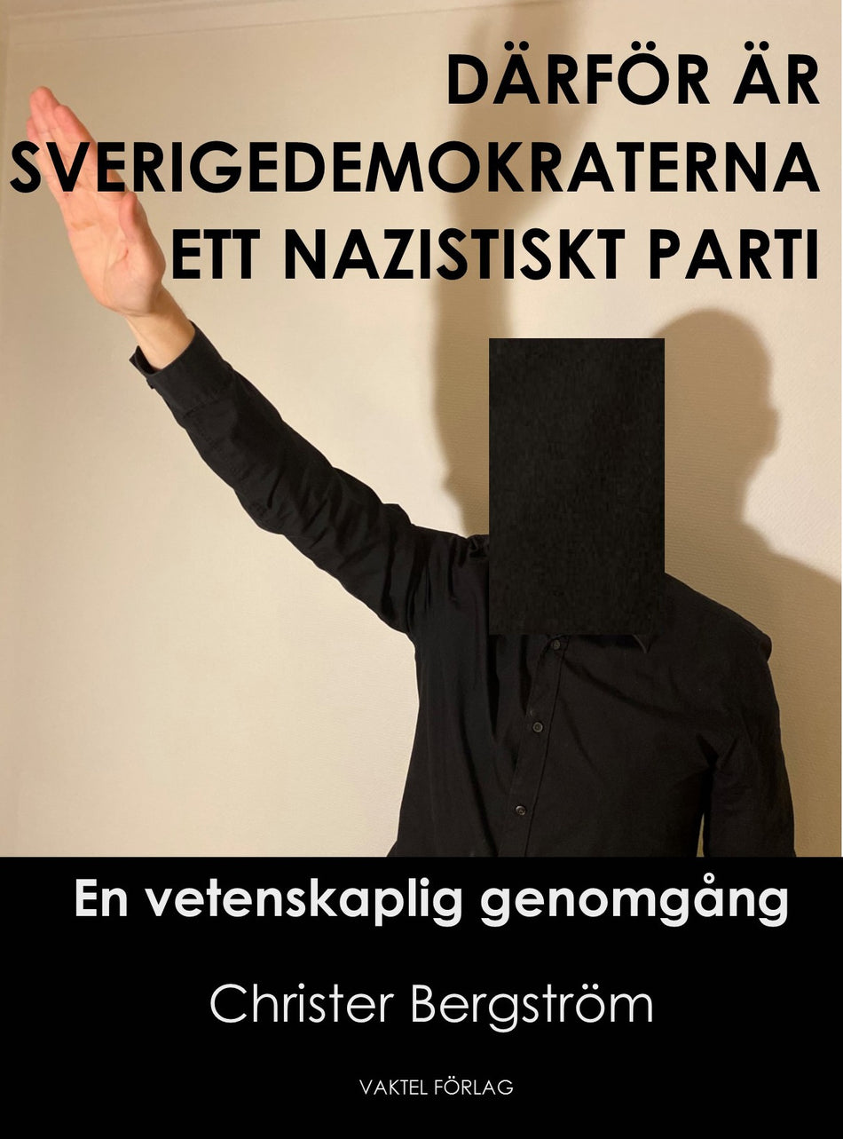 Valokuva kirjasta Christer Bergström Därför är Sverigedemokraterna ett nazistiskt parti : en vetenskaplig genomgång, kuuluu tuoteryhmään Ruots muu tieto.