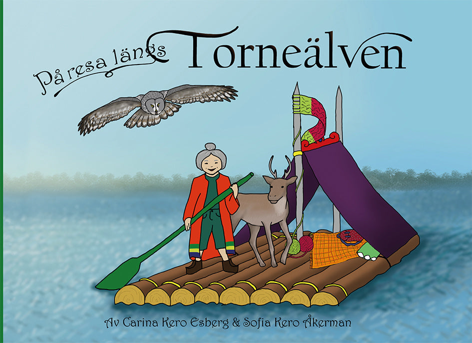 Valokuva kirjasta Carina Kero Esberg / Sofia Kero Åkerman På resa längs Torneälven (bok + målarbok), kuuluu tuoteryhmään Ruots lapset nuoret ja sarjakuvat.