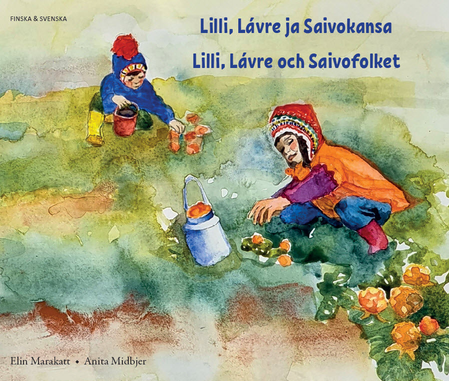 Valokuva kirjasta Elin Marakatt / Anita Midbjer Lilli, Lávre och Saivofolket (finska och svenska), kuuluu tuoteryhmään Ruots lapset nuoret ja sarjakuvat.