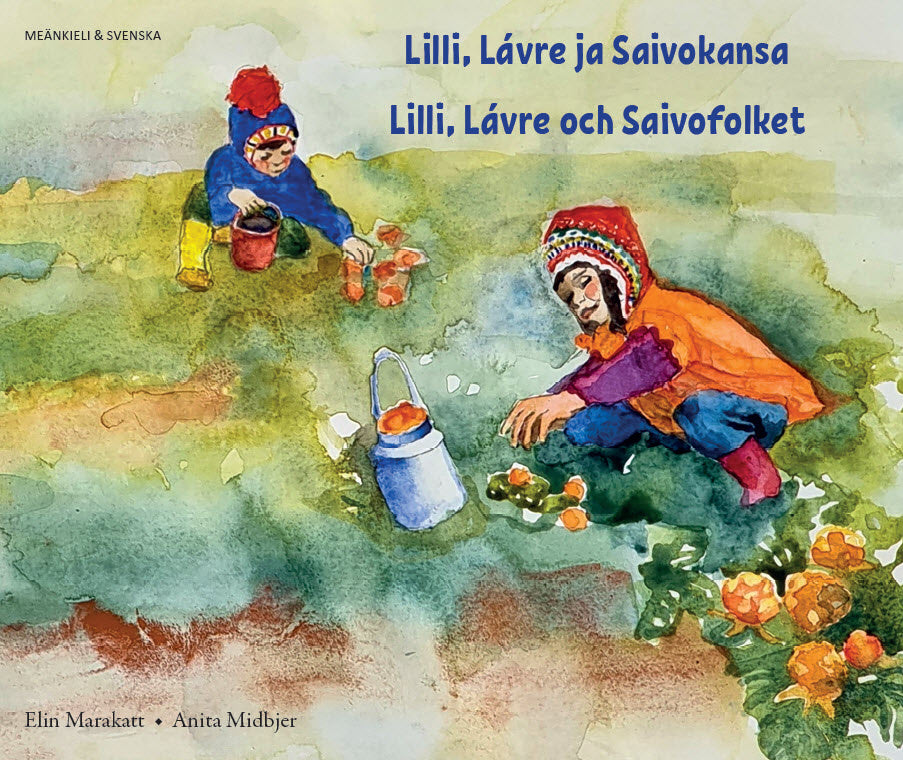 Valokuva kirjasta Elin Marakatt / Anita Midbjer Lilli, Lávre och Saivofolket (meänkieli och svenska), kuuluu tuoteryhmään Ruots lapset nuoret ja sarjakuvat.