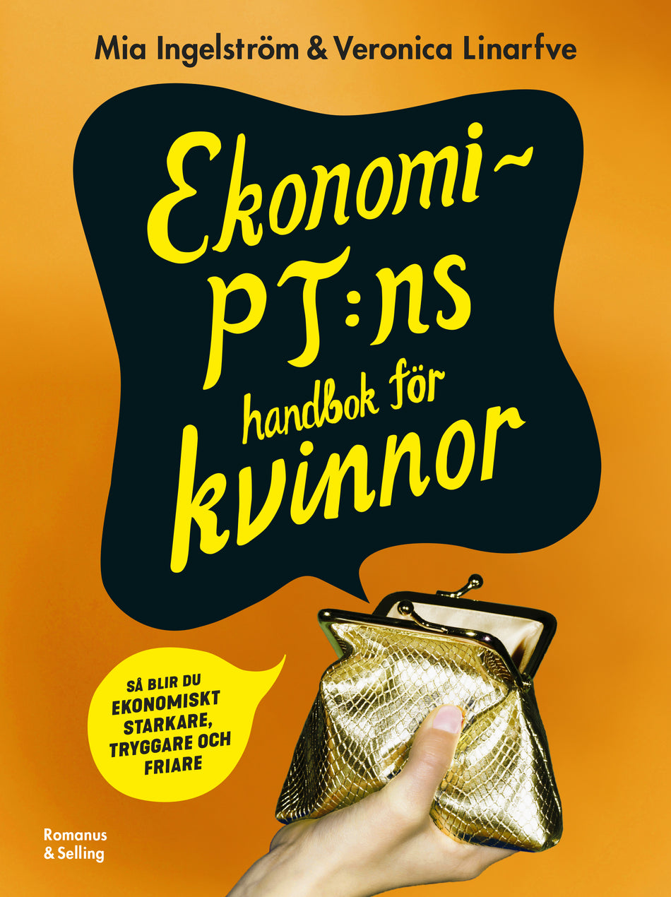 Valokuva kirjasta Mia Ingelström / Veronica Linarfve Ekonomi-PT:ns handbok för kvinnor : så blir du ekonomiskt starkare, tryggare och friare, kuuluu tuoteryhmään Ruots muu tieto.