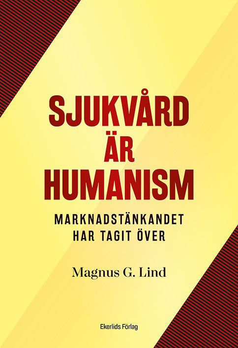 Valokuva kirjasta Magnus G. Lind Sjukvård är humanism : men marknaden har tagit över, kuuluu tuoteryhmään Ruots muu tieto.