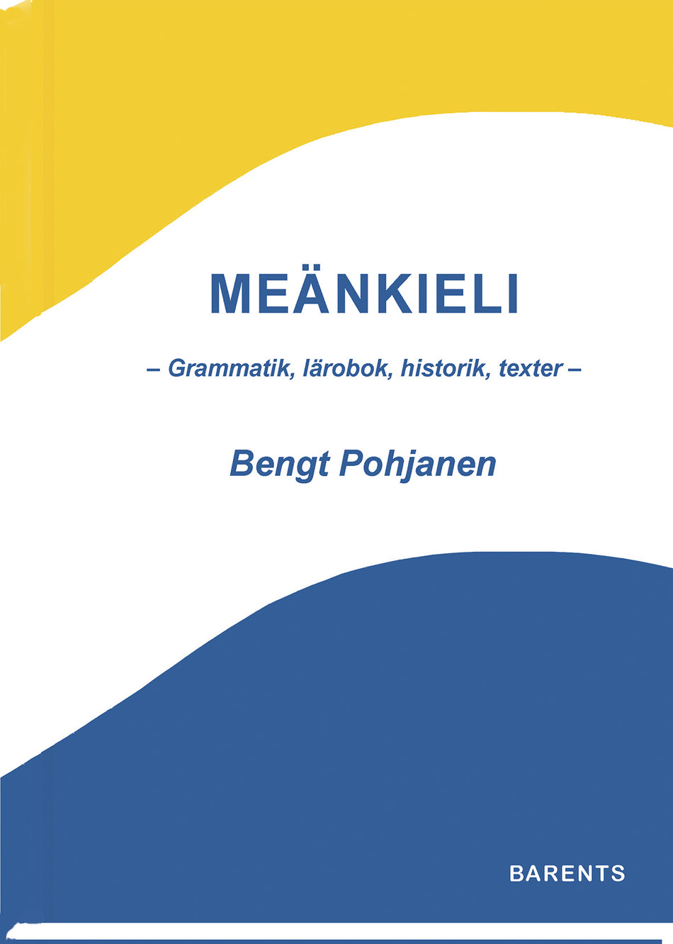 Valokuva kirjasta Bengt Pohjanen Meänkieli - Grammatik, lärobok, historik, texter -, kuuluu tuoteryhmään Ruots muu tieto.