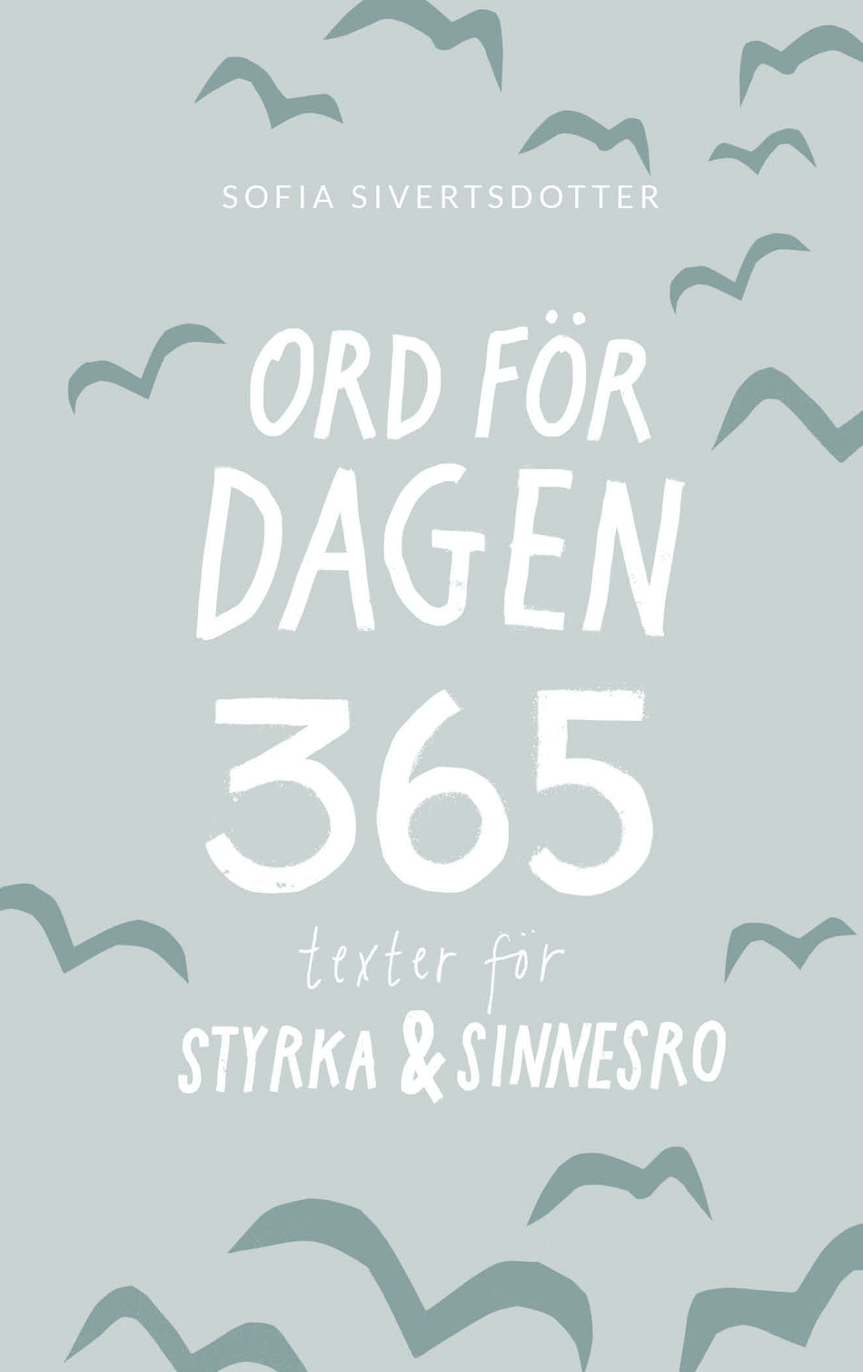 Valokuva kirjasta Sofia Sivertsdotter Ord för dagen - 365 texter för styrka &amp; sinnesro, kuuluu tuoteryhmään Ruots muu tieto.
