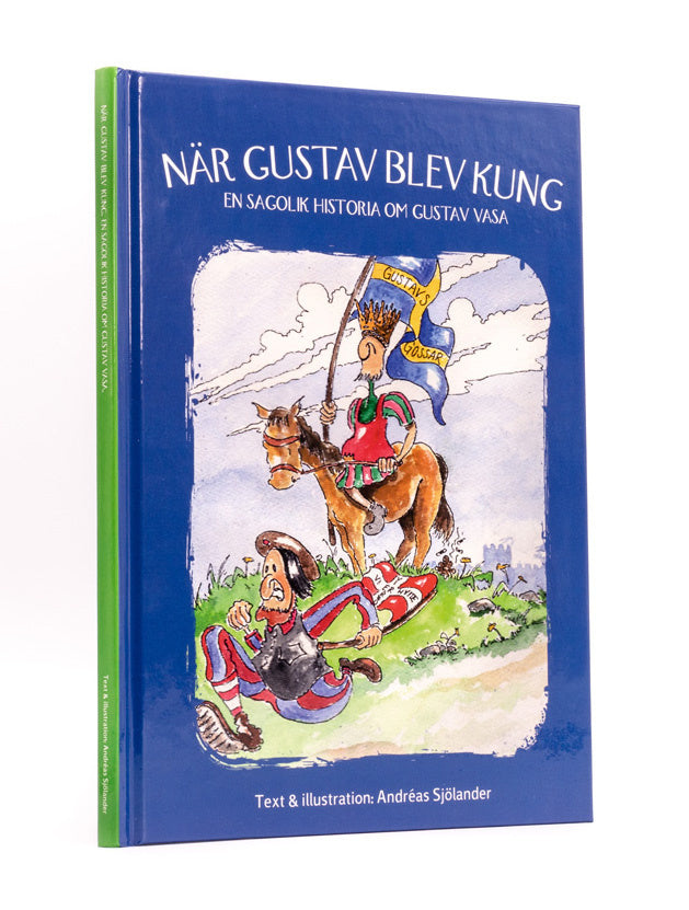 Valokuva kirjasta Andreas Sjölander När Gustav blev kung : en sagolik historia om Gustav Vasa, kuuluu tuoteryhmään Ruots lapset nuoret ja sarjakuvat.