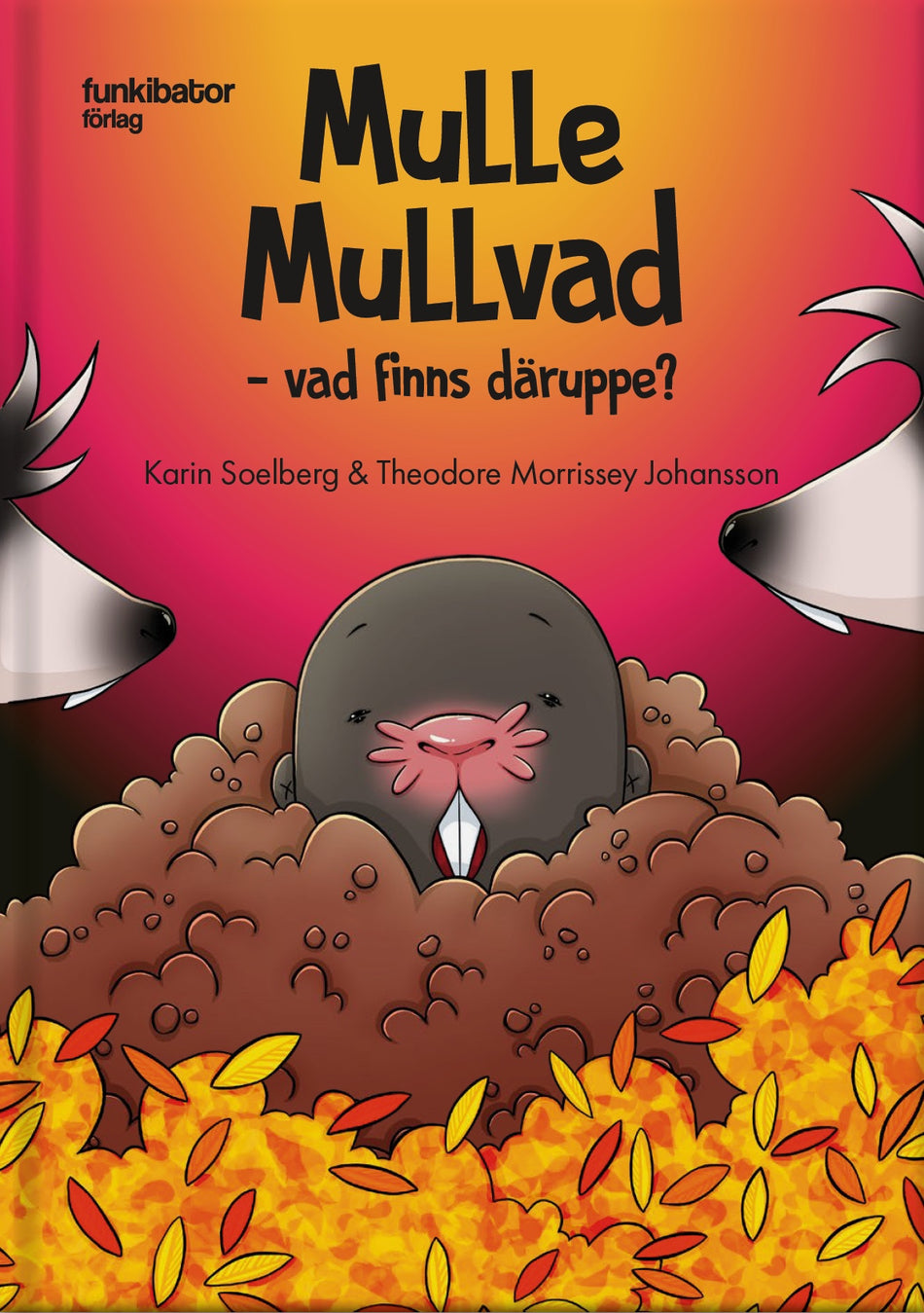 Valokuva kirjasta Karin Soelberg / Theodore Morrissey Mulle Mullvad – vad finns däruppe?, kuuluu tuoteryhmään Ruots lapset nuoret ja sarjakuvat.
