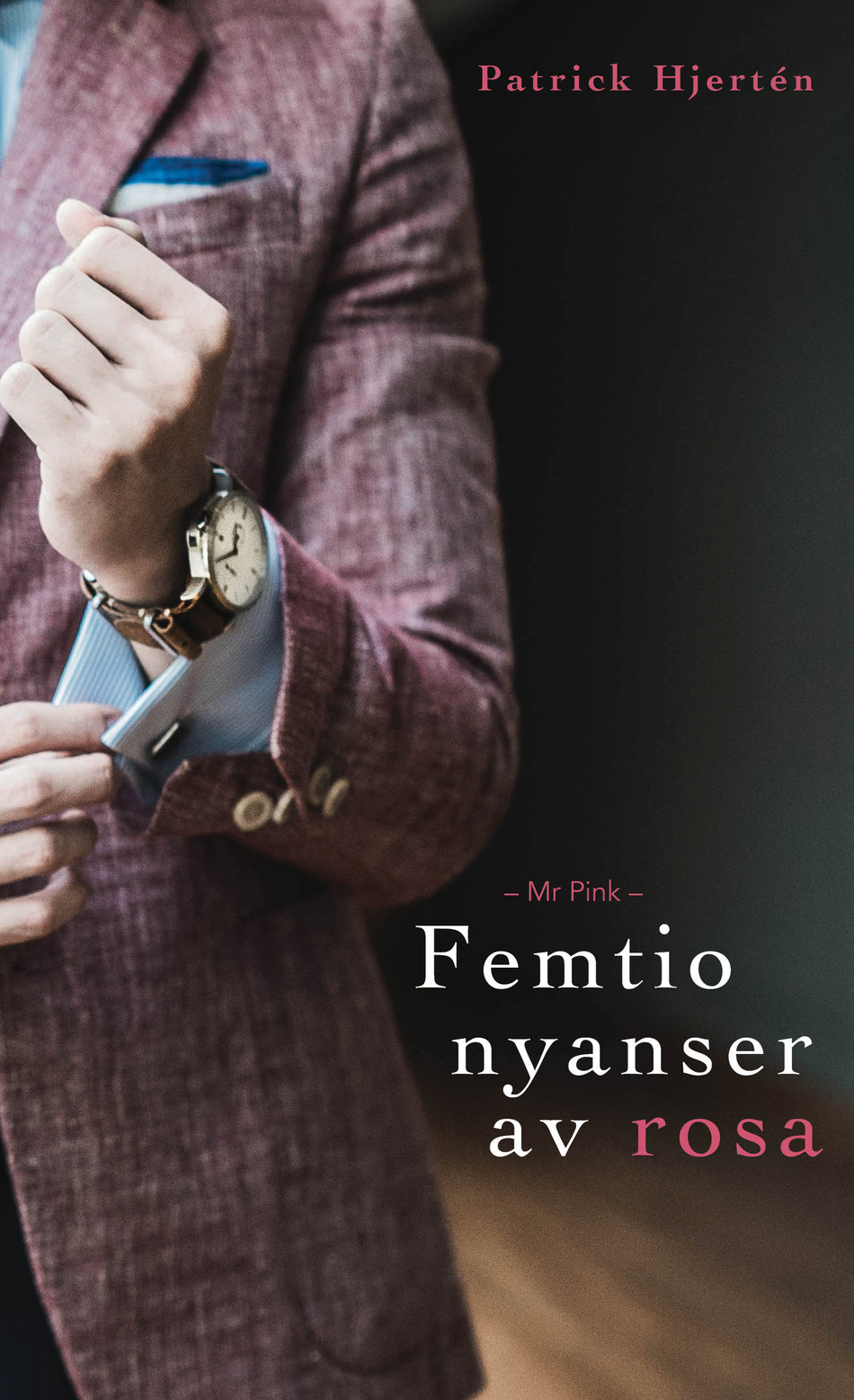 Valokuva kirjasta Patrick Hjertén Mr Pink : femtio nyanser av rosa, kuuluu tuoteryhmään Ruots kaunokirjat.