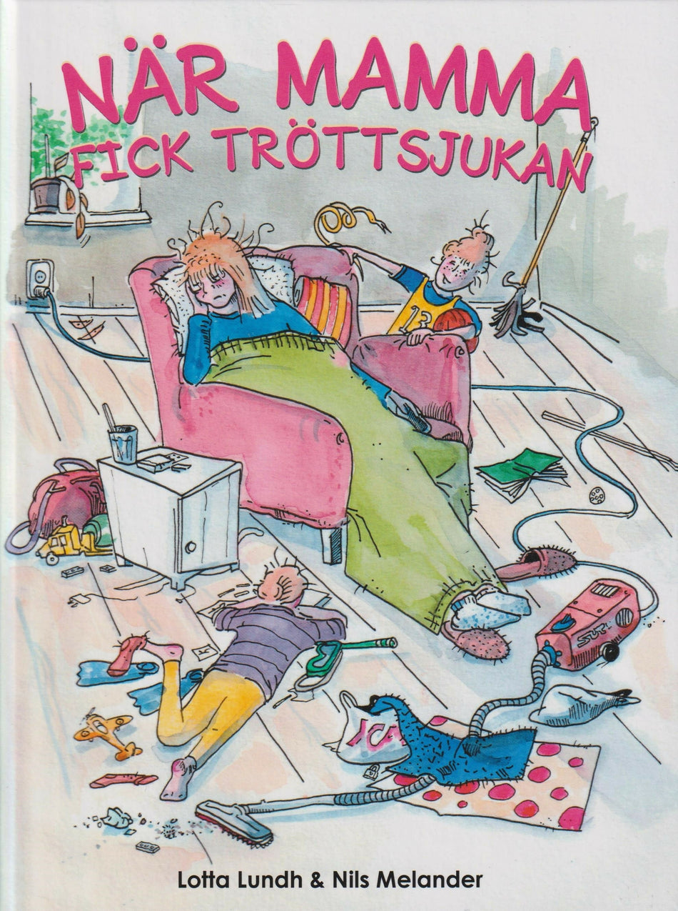 Valokuva kirjasta Lotta Lundh När mamma fick tröttsjukan, kuuluu tuoteryhmään Ruots lapset nuoret ja sarjakuvat.