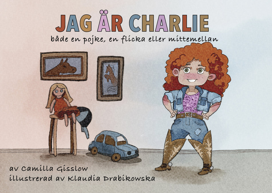 Valokuva kirjasta Camilla Gisslow Jag är Charlie : både en pojke, en flicka eller mittemellan, kuuluu tuoteryhmään Ruots lapset nuoret ja sarjakuvat.