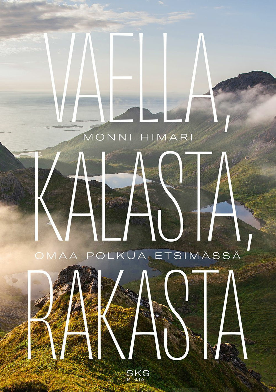 Valokuva kirjasta Monni Himari Vaella, kalasta, rakasta, kuuluu tuoteryhmään Matkat.